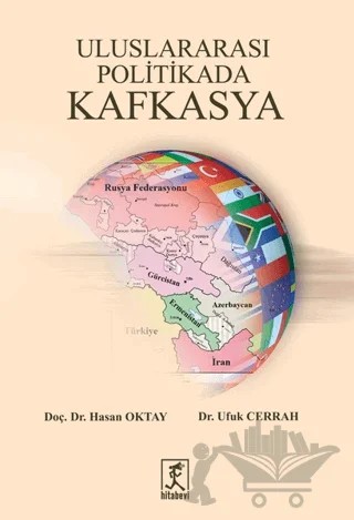 Uluslararası Politikada Kafkasya – Hasan Oktay, Ufuk Cerrah – Hitabevi Yayınları kitap kapağı