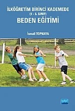 İlköğretim Birinci Kademede (1-5. Sınıf) Beden Eğitimi – İsmail Topkaya – Nobel Akademik Yayıncılık kitap kapağı
