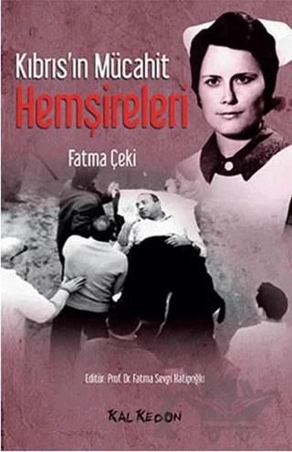 Kıbrıs'ın Mücahit Hemşireleri – Fatma Çeki – Kalkedon Yayıncılık kitap kapağı