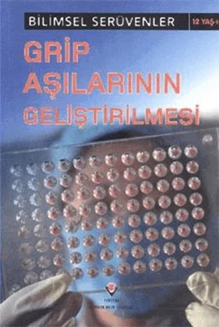 Bilimsel Serüvenler - Grip Aşılarının Geliştirilmesi – Michael Burgan – TÜBİTAK Yayınları kitap kapağı