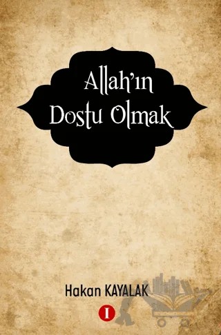Allah’ın Dostu Olmak – Hakan Kayalak – Bir Kitap kitap kapağı
