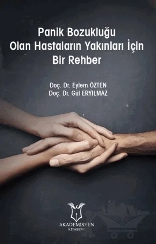 Panik Bozukluğu Olan Hastaların Yakınları İçin Bir Rehber – Eylem Özten, Gül Eryılmaz – Akademisyen Kitabevi kitap kapağı