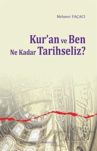 Kur’an ve Ben Ne Kadar Tarihseliz? – Mehmet Paçacı – Ankara Okulu Yayınları kitap kapağı