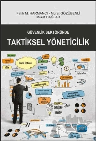 Güvenlik Sektöründe Taktiksel Yöneticilik – Ahmet Ercan Aktürk, Arif Kıvrak, Aykut Çalışkan, Cevdet Zengin, Fatih Harmancı, Fulya Gültekin, Güven Şeker, Hakan Batırhan Kara, Halil Mil, Hasan Hüseyin Uzunbacak, İsmail Şahin, Kutluer Karademir, Kübra Gültekin, Mehmet Sarı, Mikail Sarı, Murat Delice, Murat Gözübenli, Recep Arslan, 3 yazar daha – Nobel Akademik Yayıncılık kitap kapağı