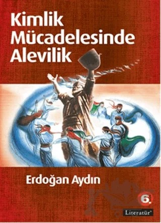 Kimlik Mücadelesinde Alevilik – Erdoğan Aydın – Literatür Yayıncılık kitap kapağı