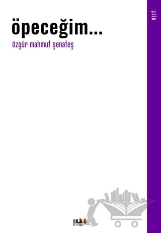 Öpeceğim... – Özgür Mahmut Şenateş – Tilki Kitap kitap kapağı
