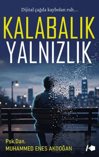 Kalabalık Yalnızlık – Muhammed Enes Akdoğan – Kalemşor Yayınları kitap kapağı