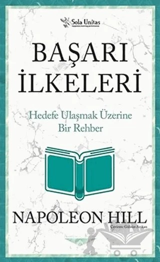 Başarı İlkeleri - Kısaltılmış Klasikler Serisi – Napoleon Hill – Sola Unitas kitap kapağı