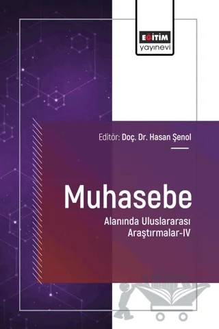 Muhasebe Alanında Uluslararası Araştırmalar - IV – Hasan Şenol, Kürşad Çavuşoğlu, Tuba Demirbağ, Murat Gündüz, Meral Gündüz, Güler Ferhan Ünal Uyar, Yavuz Kılınç, Musa Özçelik, Serkan Akçay, Şafak Ağdeniz, Tunç Köse – Eğitim Yayınevi - Bilimsel Eserler kitap kapağı