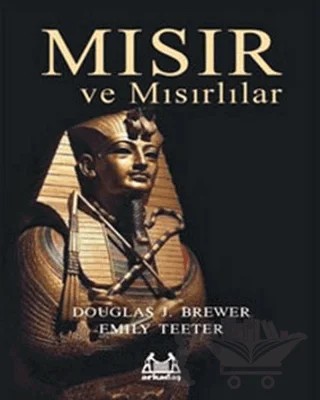 Mısır ve Mısırlılar – Douglas J. Brewer, Emily Teeter – Arkadaş Yayınları kitap kapağı