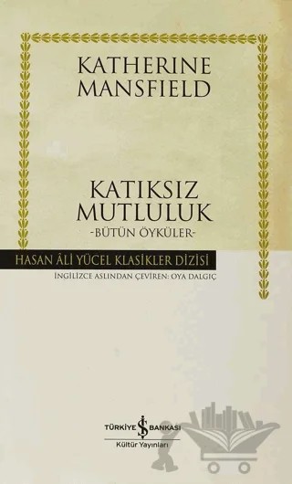 Katıksız Mutluluk – Katherine Mansfield – İş Bankası Kültür Yayınları kitap kapağı