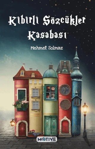 Kibirli Sözcükler Kasabası – Mehmet Solmaz – Motive Yayınları kitap kapağı