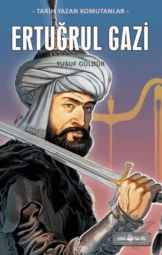 Ertuğrul Gazi – Yusuf Güldür – Genç Hayat kitap kapağı