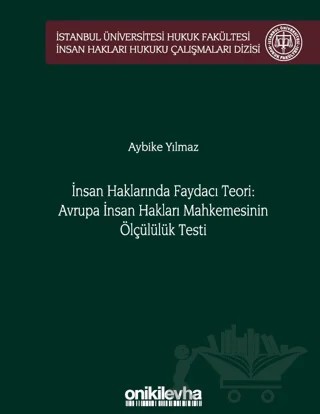 İnsan Haklarında Faydacı Teori: Avrupa İnsan Hakları Mahkemesi'nin Ölçülülük Testi – Z. Aybike Yılmaz – On İki Levha Yayınları kitap kapağı