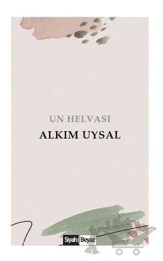 Un Helvası – Alkım Uysal – Siyah Beyaz Yayınları kitap kapağı
