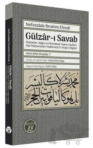 Gülzar-ı Savab: Hattatlar Kağıt ve Mürekkep Yapım Usulleri Hat Malzemeleri Hakkında En Doğru Bilgi – Nefeszade İbrahim Efendi – Büyüyen Ay Yayınları kitap kapağı