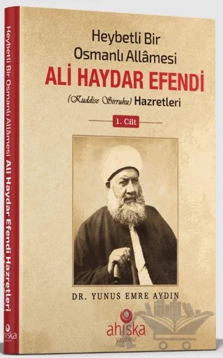 Heybetli Bir Osmanlı Allamesi Ali Haydar Efendi 1. Cilt – Yunus Emre Aydın – Ahıska Yayınevi kitap kapağı