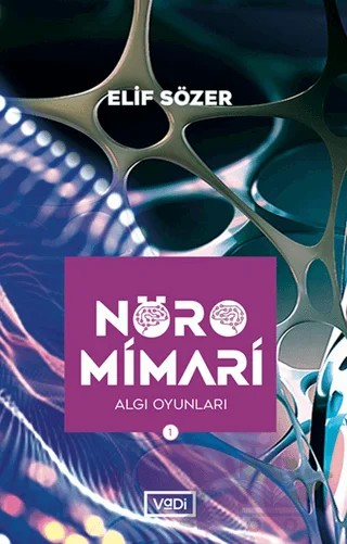 Nöromimari 1 - Algı Oyunları – Elif Sözer – Vadi Yayınları kitap kapağı
