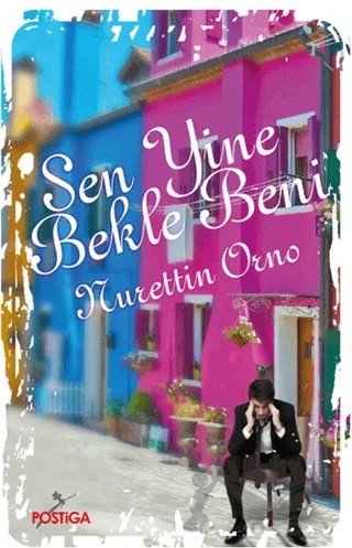 Sen Yine Bekle Beni – Nurettin Orno – Postiga Yayınları kitap kapağı