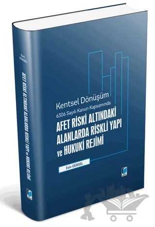 Afet Riski Altındaki Alanlarda Riskli Yapı ve Hukuki Rejimi - Kentsel Dönüşüm 6306 Sayılı Kanun Kapsamında – Esin Gürsel – Adalet Yayınevi kitap kapağı