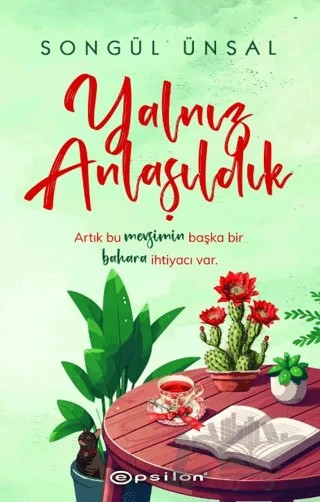 Yalnız Anlaşıldık – Songül Ünsal – Epsilon Yayınevi kitap kapağı