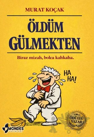 Öldüm Gülmekten – Murat Koçak – Mondes Yayınları kitap kapağı