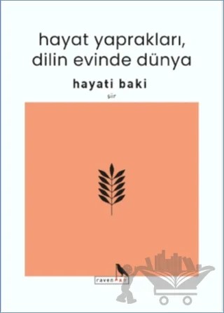 Hayat Yaprakları, Dilin Evinde Dünya – Hayati Baki – ravenART kitap kapağı