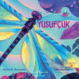 Yusufçuk – Aimee M. Bissonette – İş Bankası Kültür Yayınları kitap kapağı