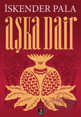 Aşka Dair – İskender Pala – Kapı Yayınları kitap kapağı