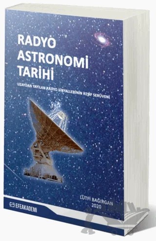 Radyo Astronomi Tarihi - Uzaydan Yayılan Sinyallerin Keşif Serüveni – Lütfi Bağırgan – Efe Akademi Yayınları kitap kapağı
