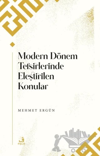 Modern Dönem Tefsirlerinde Eleştirilen Konular – Mehmet Ergün – Fecr Yayınları kitap kapağı