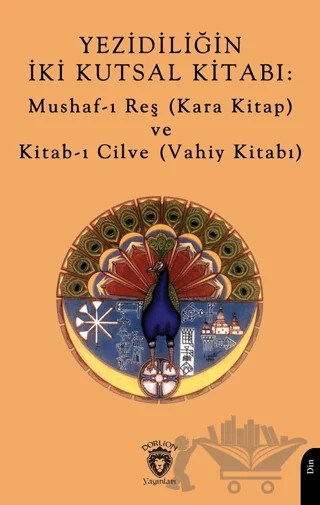 Yezidiliğin İki Kutsal Kitabı: Mushaf-ı Reş (Kara Kitap) ve Kitab-ı Cilve (Vahiy Kitabı) – Kolektif – Dorlion Yayınları kitap kapağı