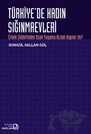 Türkiye’de Kadın Sığınmaevleri – Songül Sallan Gül – Bağlam Yayınları kitap kapağı