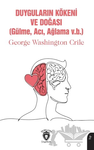 Duyguların Kökeni ve Doğası – George Washington Crile – Dorlion Yayınları kitap kapağı