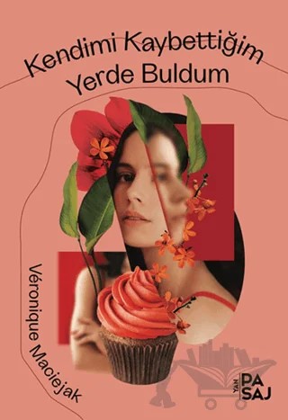 Kendimi Kaybettiğim Yerde Buldum – Veronique Maciejak – Yan Pasaj Yayınevi kitap kapağı