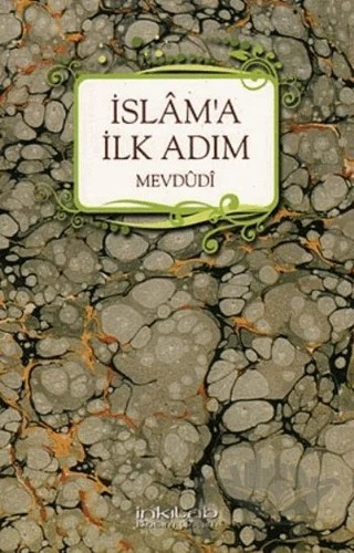 İslam’a İlk Adım – Seyyid Ebu'l-A'la el-Mevdudi – İnkılab Yayınları kitap kapağı