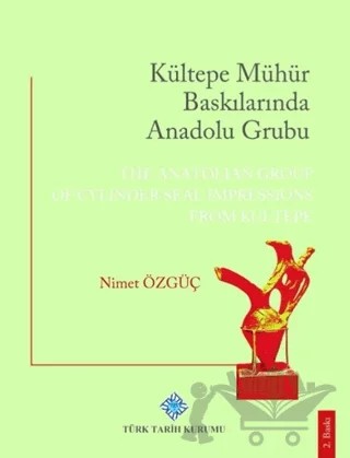 Kültepe Mühür Baskılarında Anadolu Grubu – Nimet Özgüç – Türk Tarih Kurumu Yayınları kitap kapağı