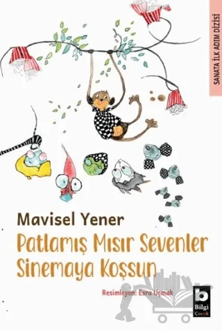 Patlamış Mısır Sevenler Sinemaya Koşsun – Mavisel Yener – Bilgi Yayınevi kitap kapağı