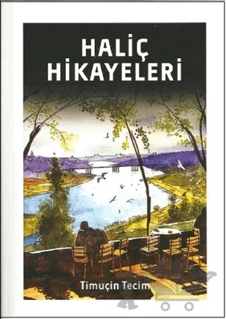 Haliç Hikayeleri – Timuçin Tecim – Alternatif Yayıncılık kitap kapağı