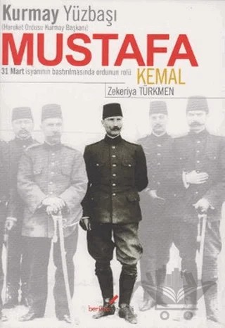 Kurmay Yüzbaşı Hareket Ordusu Kurmay Başkanı Mustafa Kemal – Zekeriya Türkmen – Berikan Yayınevi kitap kapağı