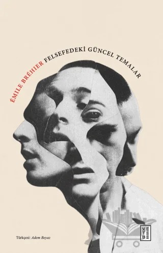 Felsefedeki Güncel Temalar – Emile Brehier – Ketebe Yayınları kitap kapağı