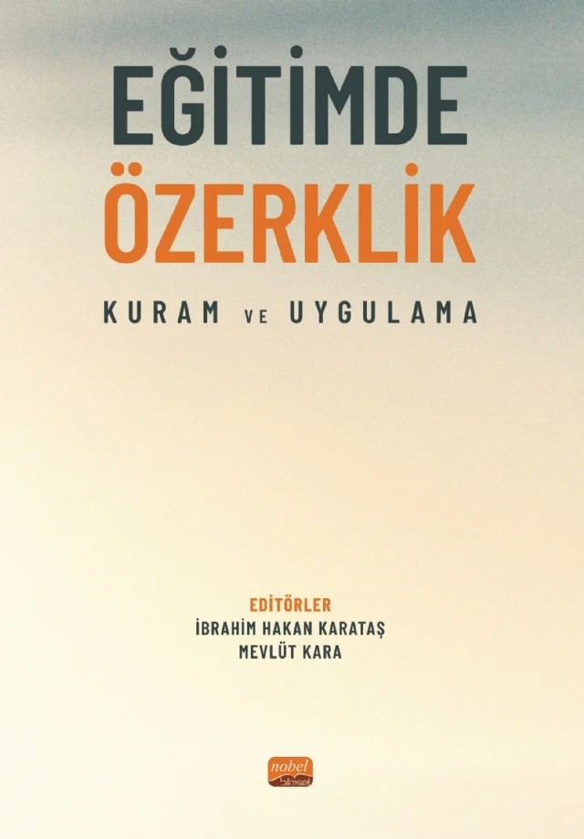 EĞİTİMDE ÖZERKLİK - Kuram ve Uygulama – Ahmet Faruk Levent, Banu Ergen, Bayram Bozkurt, Cansu Çabuk, Derya Bayram, Ezgi Dede, Fatma Avcı, Feride Öksüz Gül, Halil Altındağ, İbrahim Hakan KARATAŞ, İlayda Ardakoç, Kürşad Kültür, Mevlüt Kara, Münübe Yılmaz, Özlem Özbey Demir, Simel Parlak, Taner Atmaca, Tuğçe Bulut Boz – Nobel Bilimsel Eserler kitap kapağı