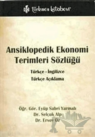 Ansiklopedik Ekonomi Terimleri Sözlüğü / Türkçe - İngilizce – Ersoy Öz, Eyüp Sabri Yarmalı, Selçuk Alp – Türkmen Kitabevi kitap kapağı