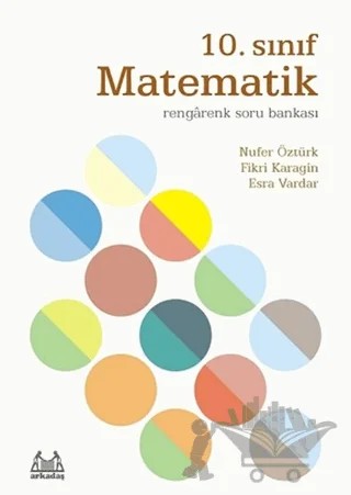 10. Sınıf Matematik Rengarenk Soru Bankası – Esra Vardar, Fikri Karagin, Nufer Öztürk – Arkadaş Yayınları kitap kapağı