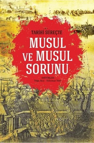 Tarihi Süreçte Musul ve Musul Sorunu – Süleyman Tekir, Tolga Akay – İdeal Kültür Yayıncılık kitap kapağı