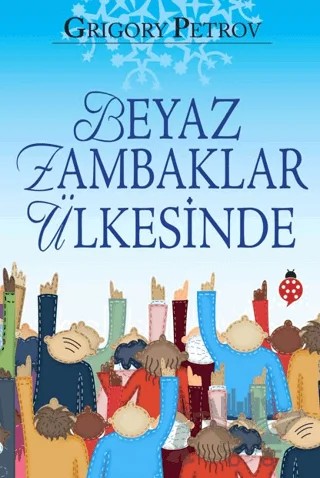 Beyaz Zambaklar Ülkesinde – Grigori Spiridonoviç Petrov, Grıgory Petrov – Uğurböceği Yayınları kitap kapağı