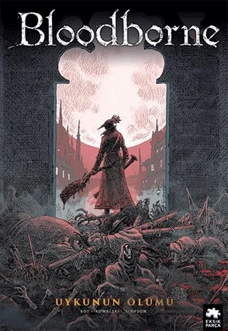 Bloodborne 1: Uykunun Ölümü – Ales Kot – Eksik Parça Yayınları kitap kapağı