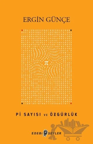 Pi Sayısı ve Özgürlük – Ergin Günçe – Edebi Şeyler kitap kapağı