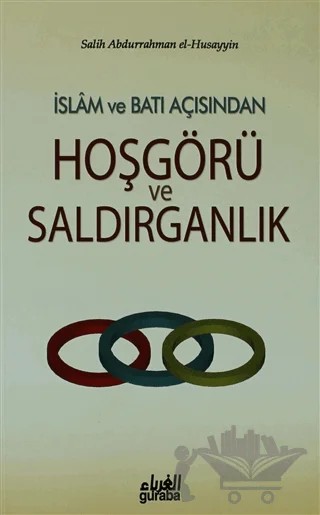 İslam ve Batı Açısından Hoşgörü ve Saldırganlık – Salih Abdurrahman El-Hüseyyin – Guraba Yayınları kitap kapağı