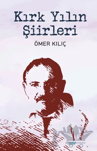 Kırk Yılın Şiirleri – Ömer Kılıç – Çimke Yayınevi kitap kapağı